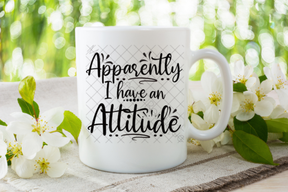 Apparently I Have an Attitude | SVG: A Bold Design Asset