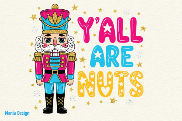 Y'all Are Nuts Nutcracker PNG: A Modern Holiday Design Asset